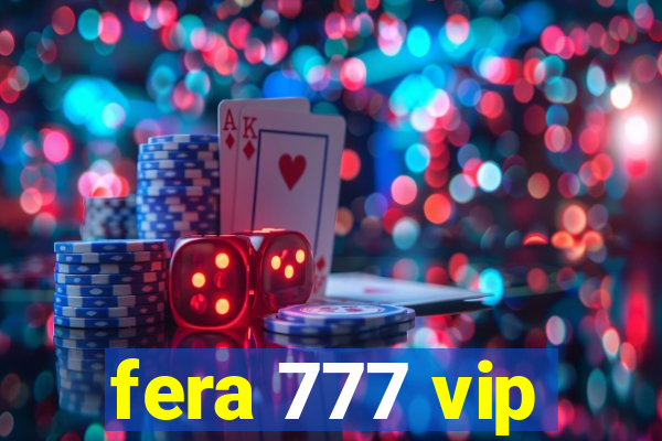 fera 777 vip